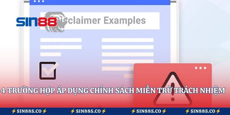 4 trường hợp áp dụng chính sách miễn trừ trách nhiệm Sin88