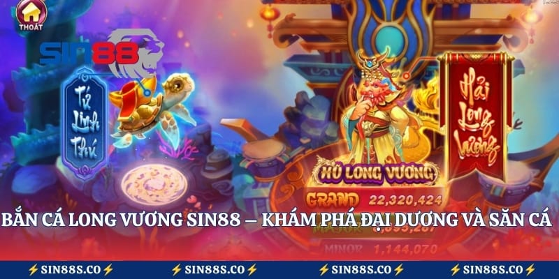 Bắn Cá Long Vương Sin88 – Khám Phá Đại Dương Và Săn Cá