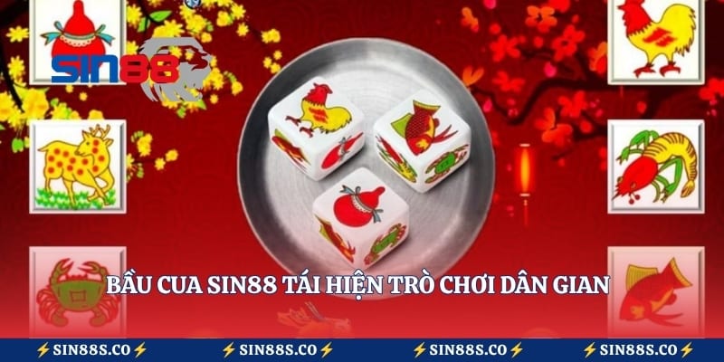 Bầu cua Sin88 tái hiện trò chơi dân gian 