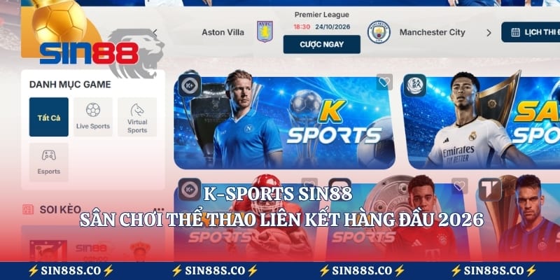 K-Sports Sin88 - Sân Chơi Thể Thao Liên Kết Hàng Đầu 2026