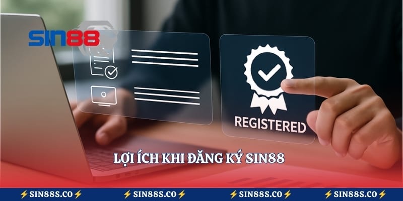 Lợi ích khi đăng ký Sin88
