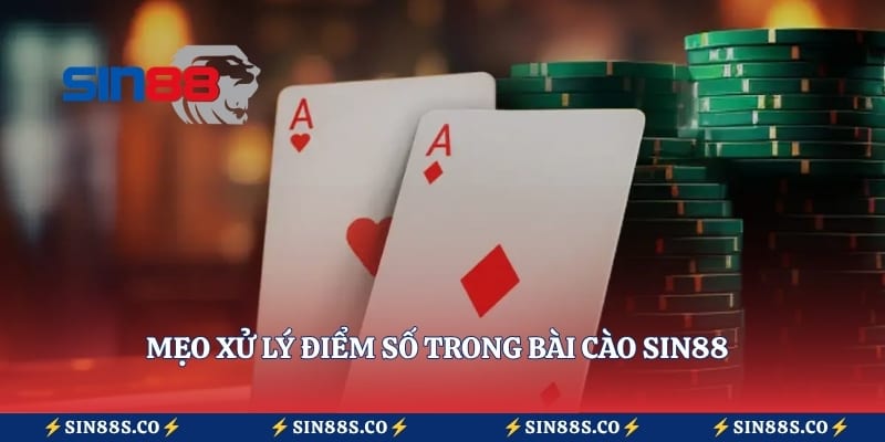 Mẹo xử lý điểm số trong bài cào Sin88